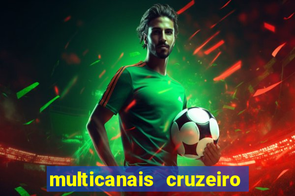 multicanais cruzeiro ao vivo